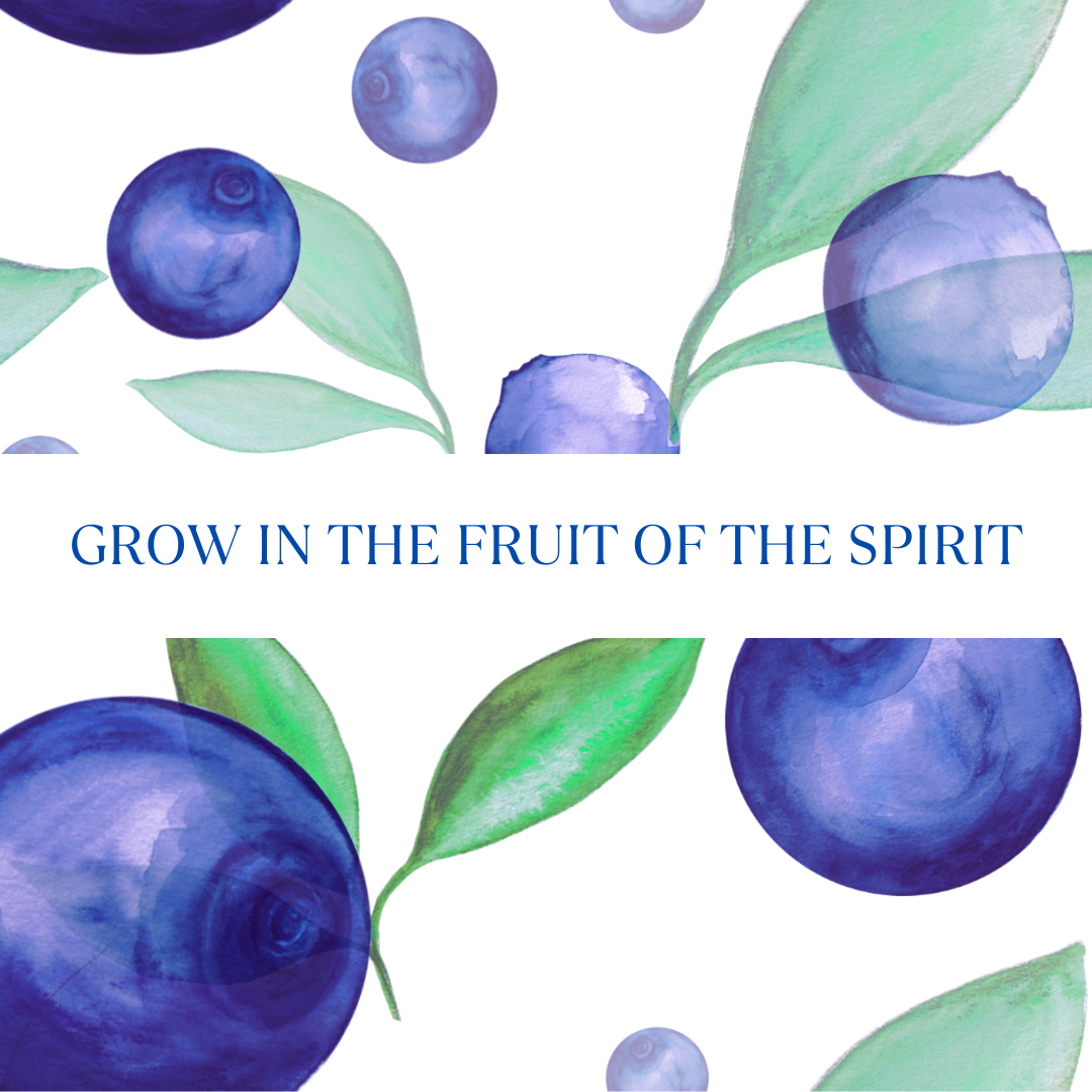 How to GROW in the Fruit of the Spirit