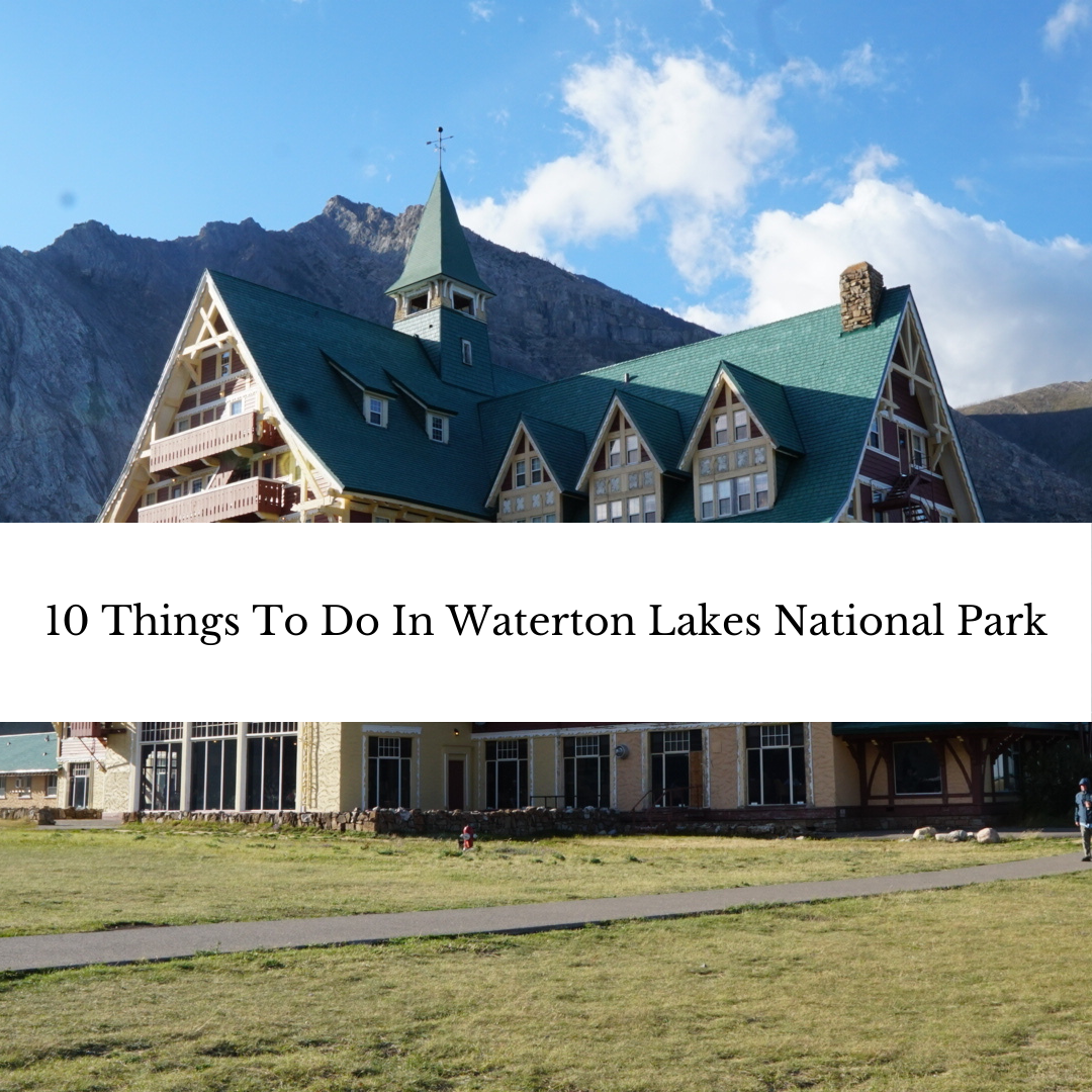 10 Things To Do In Waterton Lakes National Park