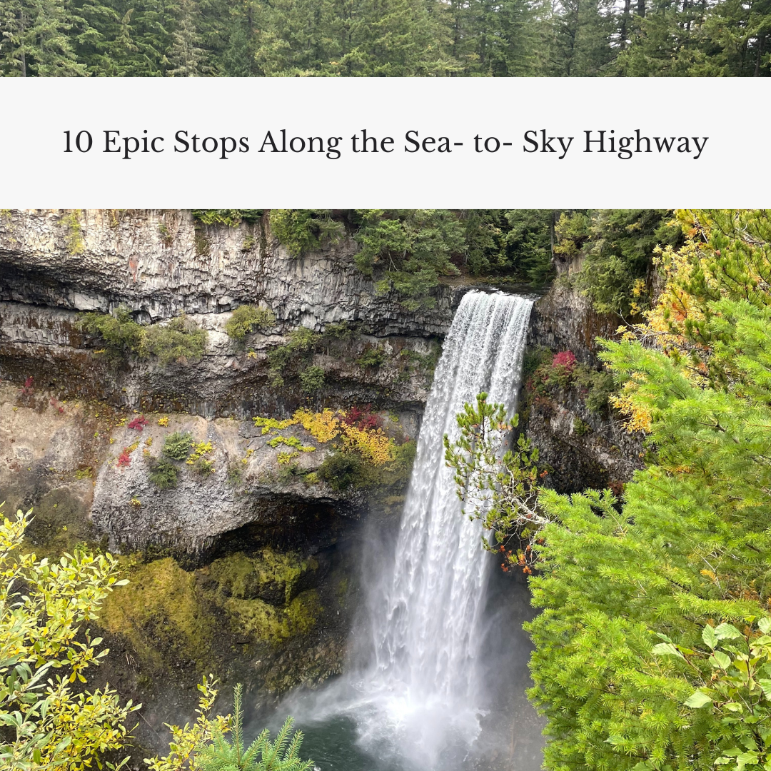 10 Epic Stops Along the Sea-to-Sky Highway