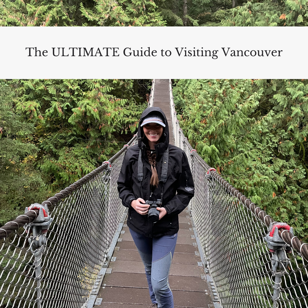 The Ultimate Guide to Visiting Vancouver, Canada